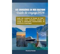 Guide de voyage pour les croisières en mer Baltique 2026: Guide des croisières en Europe du Nord : itinéraires, ports, excursions, conseils de voyage ... incontournables, de Stockholm à Copenhague