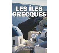 GUIDE DE VOYAGE POUR LES ÎLES GRECQUES 2025: Explorez Santorin, Mykonos, la Crète et d'autres joyaux cachés dans le paradis le plus aimé d'Europe