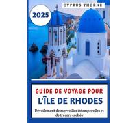 Guide de voyage pour l'île de Rhodes 2025: Dévoilement de merveilles intemporelles et de trésors cachés