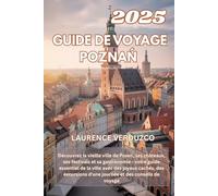 GUIDE DE VOYAGE POZNAŃ 2025: Découvrez la vieille ville de Posen, ses châteaux, ses festivals et sa gastronomie - votre guide essentiel de la ville ... d'une journée et des conseils de voyage