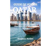 GUIDE DE VOYAGE QATAR 2026: Un guide pratique des paysages désertiques et de la culture arabe moderne
