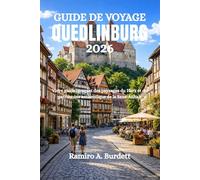 GUIDE DE VOYAGE QUEDLINBURG 2026: Votre guide complet des paysages du Harz et du patrimoine authentique de la Saxe-Anhalt