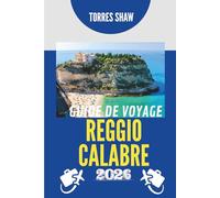GUIDE DE VOYAGE REGGIO CALABRE 2026: Là où le vent s'arrête et le passé murmure