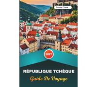 GUIDE DE VOYAGE RÉPUBLIQUE TCHÈQUE 2027: Conseils d'initiés, perles cachées et aventures inoubliables