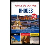 GUIDE DE VOYAGE RHODES 2025: Découvrez des trésors cachés, des merveilles antiques et des escapades parfaites lors de cette aventure sur une île grecque