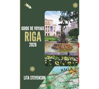 GUIDE DE VOYAGE RIGA 2026: Découvrez la riche histoire et la beauté architecturale de la capitale de la Lettonie