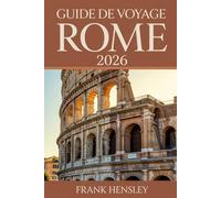 Guide de Voyage Rome 2026: Votre compagnon essentiel de la capitale italienne de l'art, de la foi et de la saveur