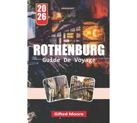 GUIDE DE VOYAGE ROTHENBURG 2026: Errer à Rothenburg : découvrir le cœur et l'âme d'une ville médivaise bavaroise