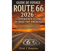 Guide de voyage Route 66 2026 : L’expérience ultime du road trip américain: Un guide complet avec des arrêts pittoresques, des joyaux cachés, des ... historiques et des motels classiques