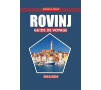 Guide de voyage Rovinj 2025-2026: Découvrez les villes côtières, les plages, les aliments locaux, les activités de plein air, les destinations ... pour visiter la région d'Istrie en Croatie