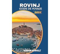 GUIDE DE VOYAGE ROVINJ 2026: Découvrez le joyau côtier croate, les principales attractions, les meilleures plages, les expériences culinaires et les itinéraires inoubliables