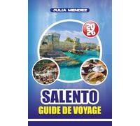 GUIDE DE VOYAGE SALENTO 2026: Découvrez les plages, les villes historiques, la cuisine locale et les joyaux cachés du sud de l'Italie