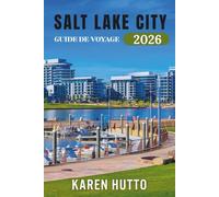 GUIDE DE VOYAGE SALT LAKE CITY 2026