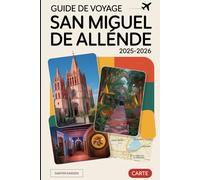 Guide de voyage San Miguel de Allende 2025-2026: Découvrez le charme d'El Jardín, de la Parroquia de San Miguel Arcángel, d'El Charco del Ingenio, de ... marchés artisanaux, des vues sur les toits...