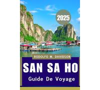 GUIDE DE VOYAGE SAN SA HO 2025: Culture, cuisine et coins cachés explorés”