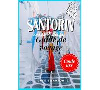Guide de voyage Santorin 2025: Préparez-vous pour le voyage : Conditions d'entrée, conseils de sécurité et liens de réservation