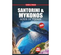 Guide de voyage Santorin et Mykonos 2026: Conseils d'experts, itinéraires intelligents et avis locaux pour des vacances inoubliables sur une île grecque