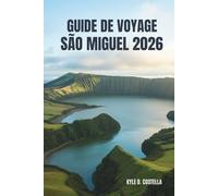 GUIDE DE VOYAGE SÃO MIGUEL 2026: Lacs, sources chaudes et merveilles vertes au Portugal