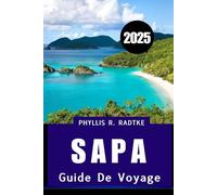 GUIDE DE VOYAGE SAPA 2025: Votre compagnon ultime pour la nature, la culture et l'aventure"