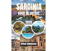 GUIDE DE VOYAGE SARDAIGNE 2026: Découvrez la beauté de la Sardaigne, où plages aux eaux cristallines, traditions ancestrales, paysages sauvages et ... créent une escapade insulaire inoubliable.