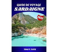 GUIDE DE VOYAGE SARDAIGNE 2026: Plages, histoire, gastronomie et aventures sur l'île paradisiaque d'Italie