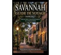 Guide de voyage Savannah 2026/2027 : Découvrez le charme envoûtant du Lowcountry
