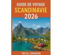 GUIDE DE VOYAGE SCANDINAVIE 2026: Danemark, Norvège, Suède, Finlande et Islande - Itinéraires, festivals, nourriture et conseils budgétaires pour chaque voyageur