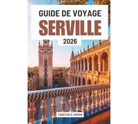 GUIDE DE VOYAGE SERVILLE 2026: andalou d'Espagne