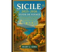 Guide de voyage Sicile 2025-2026: Découvrez le meilleur de l'histoire, de la nourriture, des plages et des trésors cachés