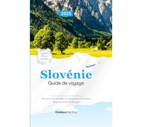 Guide de voyage Slovénie 2025: Découvrez les merveilles, les attractions et la culture incontournables de l'Europe