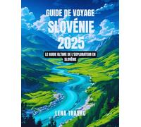 Guide de voyage Slovénie 2025: Le guide ultime de l'explorateur en Slovénie