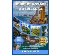 GUIDE DE VOYAGE SRI LANKA 2025/2026: Votre manuel essentiel pour planifier un voyage inoubliable