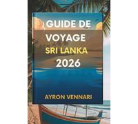 GUIDE DE VOYAGE SRI LANKA 2026: " Découvrez une culture riche et des paysages à couper le souffle"