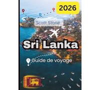 GUIDE DE VOYAGE SRI LANKA 2026: Un paradis tropical d'histoire, de nature et de merveilles côtières