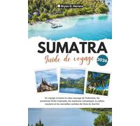 Guide de voyage Sumatra 2026: Un voyage au cœur sauvage de l'Indonésie, à travers les forêts tropicales, les aventures volcaniques, la culture insulaire et les merveilles cachées de l'Asie.