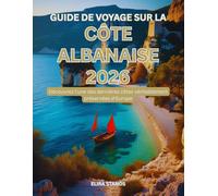 Guide de voyage sur la côte albanaise 2026: Découvrez l'une des dernières côtes véritablement préservées d'Europe