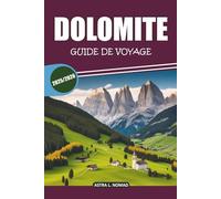 Guide de voyage sur les Dolomites 2025-2026: Découvrez des randonnées pittoresques, une cuisine locale authentique, des aventures en plein air ... majestueuses montagnes du nord de l'Italie