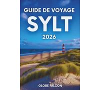 GUIDE DE VOYAGE SYLT 2026: Une île aux plages dorées, aux brises légères et aux horizons infinis