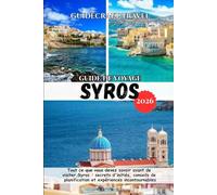 GUIDE DE VOYAGE SYROS 2026: Tout ce que vous devez savoir avant de visiter Syros : secrets d'initiés, conseils de planification et expériences incontournables