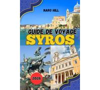 GUIDE DE VOYAGE SYROS 2026: Votre guide de voyage complet pour Syros 2026 : explorez, mangez et découvrez l'île la plus sophistiquée de Grèce.