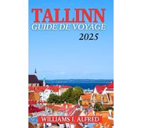 GUIDE DE VOYAGE TALLINN 2025: De sa vieille ville antique à sa scène technologique florissante et ses expériences inoubliables