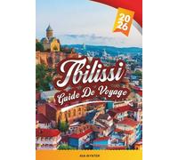 GUIDE DE VOYAGE TBILISSI 2026: Rues de la vieille ville, bains de soufre, cuisine géorgienne, caves à vin et vues sur le Caucase