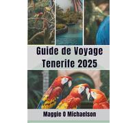 Guide de Voyage Tenerife 2025: Découvrez les merveilles cachées du joyau de l'Atlantique