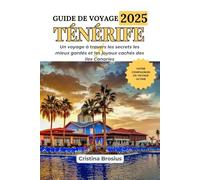 GUIDE DE VOYAGE TÉNÉRIFE 2025: Un voyage à travers les secrets les mieux gardés et les joyaux cachés des îles Canaries