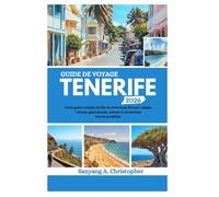GUIDE DE VOYAGE TENERIFE 2026: Votre guide complet de l'île du Printemps Éternel : plages, volcans, gastronomie, culture et attractions incontournables.