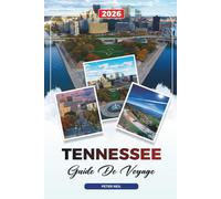 GUIDE DE VOYAGE TENNESSEE 2026: Nashville, Memphis, Great Smoky Mountains, musique, sentiers de whisky et road trips pittoresques