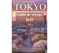 Guide de voyage Tokyo 2025: Conseils essentiels, culture japonaise et expériences inoubliables pour les visiteurs débutants