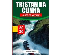 GUIDE DE VOYAGE TRISTAN DA CUNHA 2026: Découvrez des joyaux cachés, des monuments historiques, des conseils de voyage et des vacances inoubliables