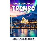 GUIDE DE VOYAGE TROMSØ 2026/2027: À la découverte de villages intemporels, de rivages pittoresques et d'escapades élégantes dans le nord de l'Italie.