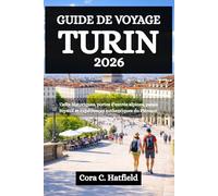 GUIDE DE VOYAGE TURIN 2026: Cafés historiques, portes d'entrée alpines, palais royaux et expériences authentiques du Piémont